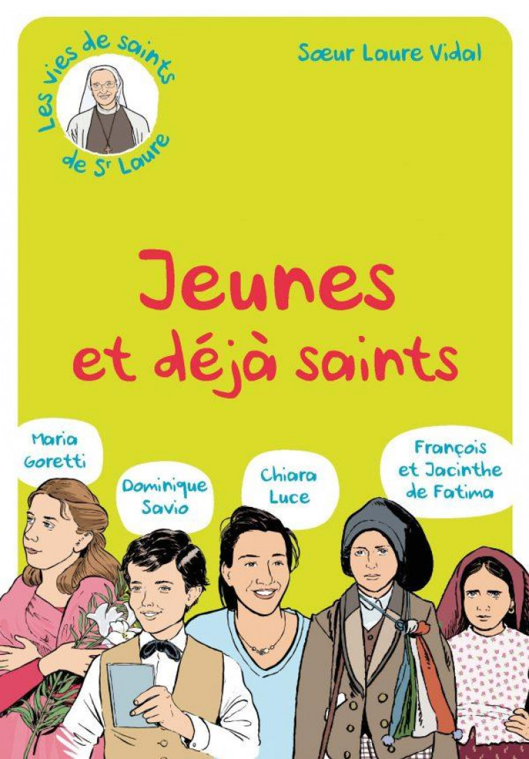 JEUNES ET DEJA SAINTS - DOMINIQUE SAVIO - MARIA GORETTI - CHIARA LUCE - FRANCOIS ET JACINTHE DE FATI - SOEUR LAURE - NC