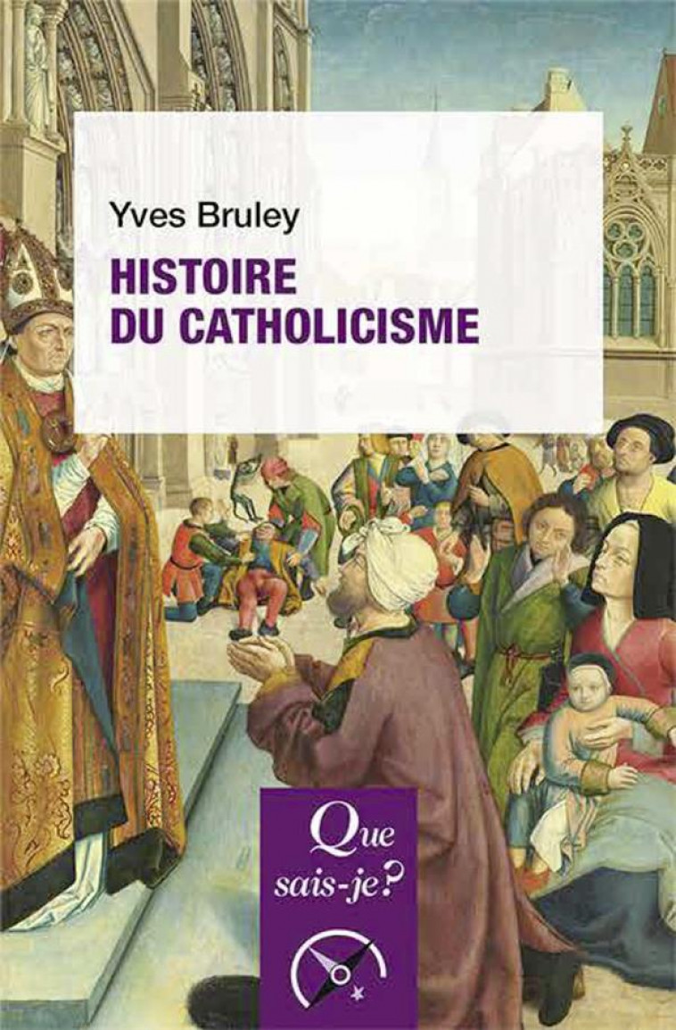 HISTOIRE DU CATHOLICISME (5E EDITION) - BRULEY YVES - QUE SAIS JE