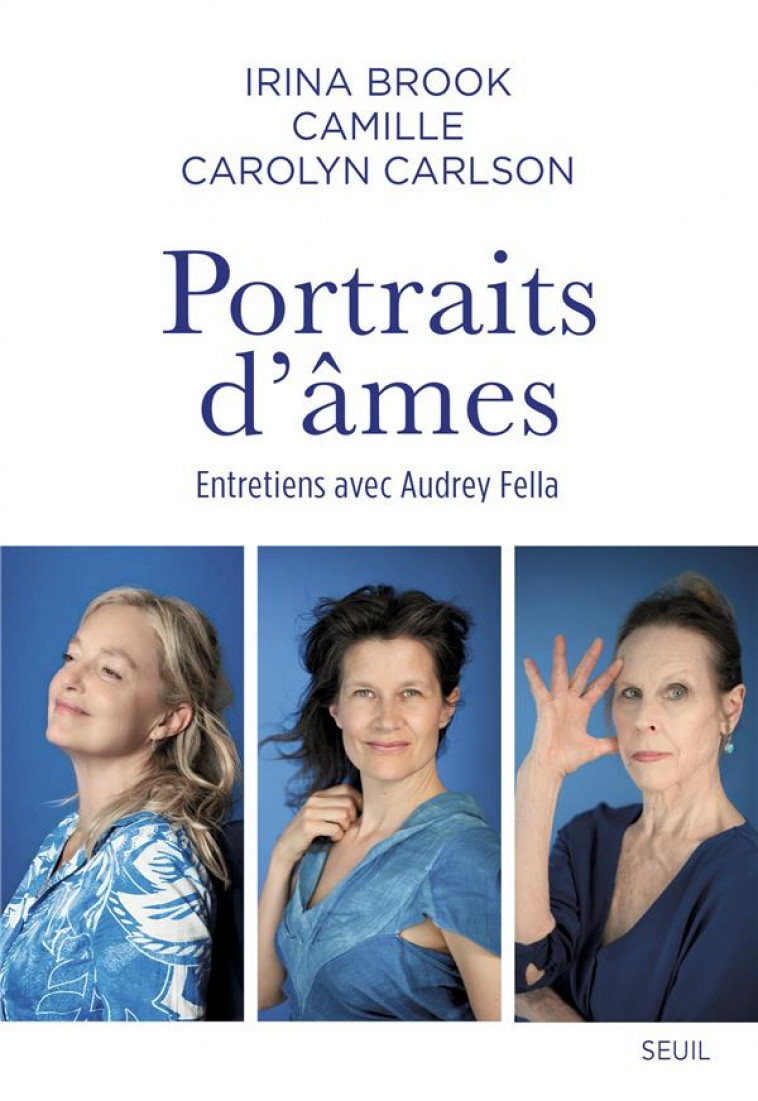 PORTRAITS D'AMES : ENTRETIENS AVEC AUDREY FELLA - BROOK/CAMILLE - SEUIL