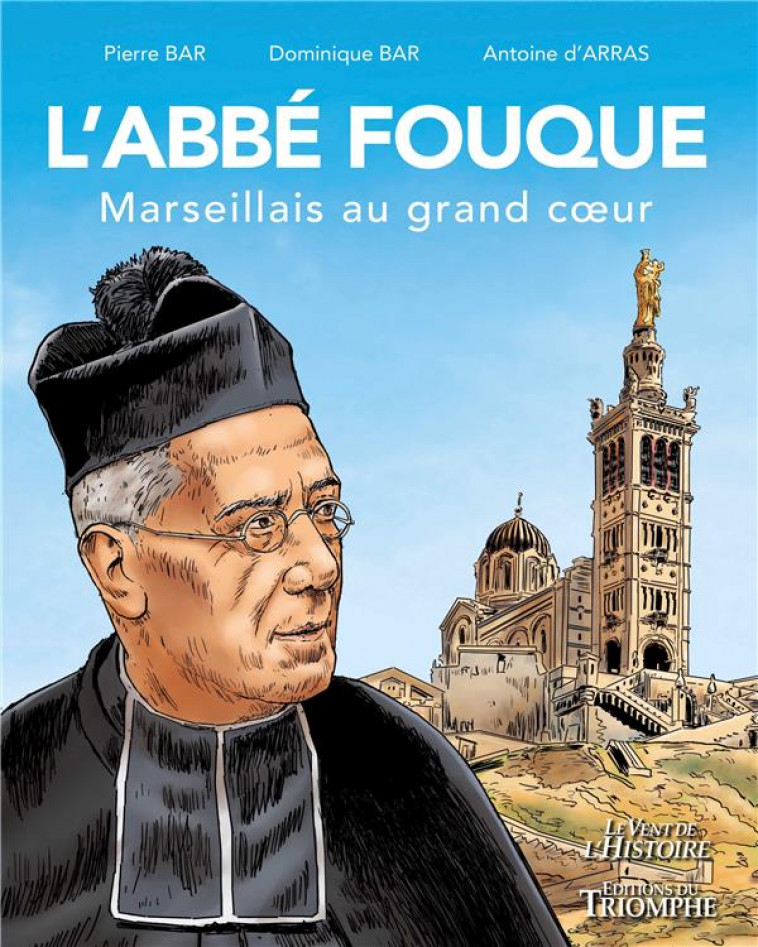 L'ABBE FOUQUE : MARSEILLAIS AU GRAND COEUR - D-ARRAS/BAR - TRIOMPHE