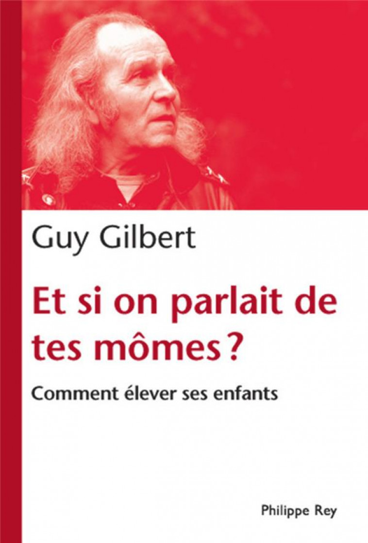 ET SI ON PARLAIT DE TES MOMES ? COMMENT ELEVER SES ENFANTS - GILBERT GUY - REY