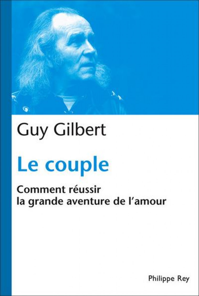 LE COUPLE  -  COMMENT REUSSIR LA GRANDE AVENTURE DE L'AMOUR - GILBERT GUY - REY