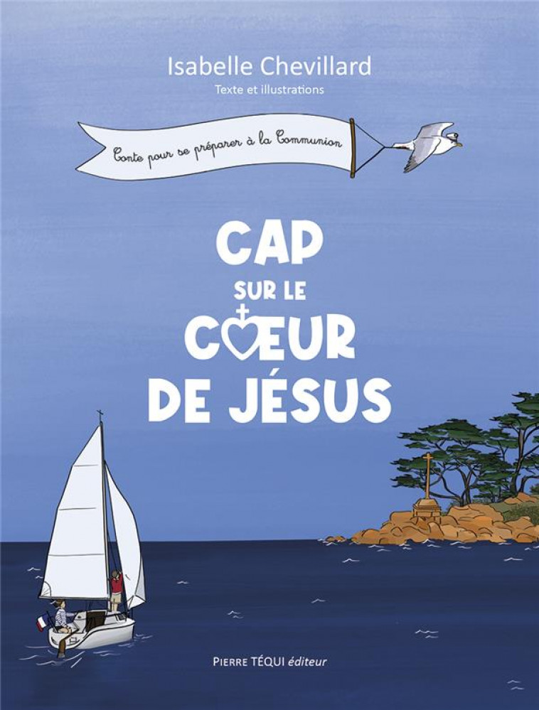 CAP SUR LE COEUR DE JESUS : NEUVAINE DE PREMIERE COMMUNION - CHEVILLARD, ISABELLE - TEQUI