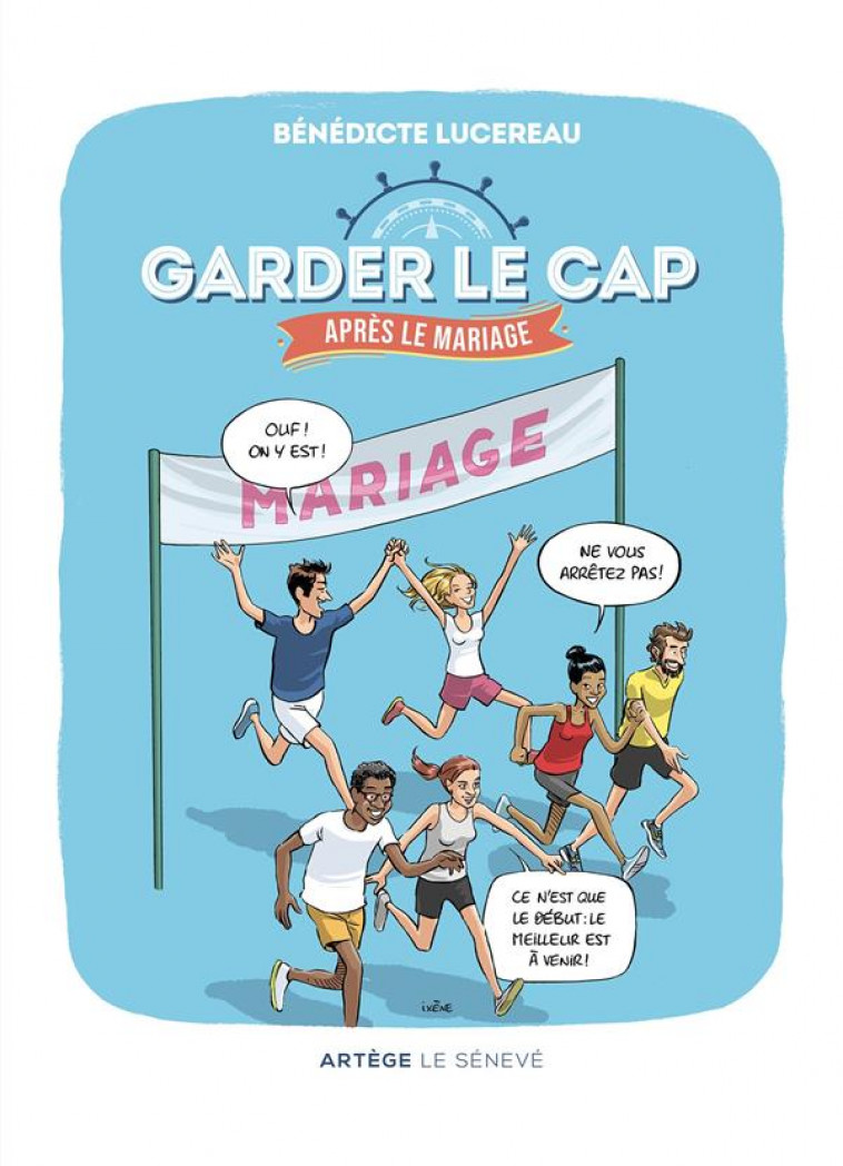 GARDER LE CAP... APRES LE MARIAGE : PARCOURS POUR LES ANNEES ... D'APRES ! - LUCEREAU/IXENE - SENEVE