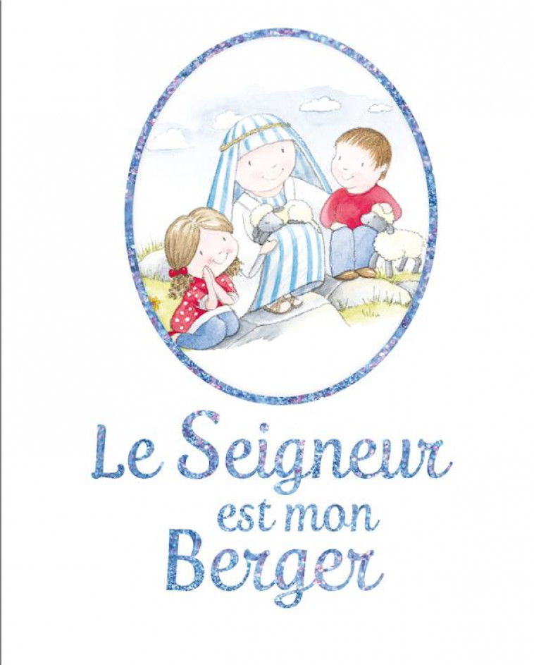 LE SEIGNEUR EST MON BERGER - DAVID/CLAY - Ed. des Béatitudes