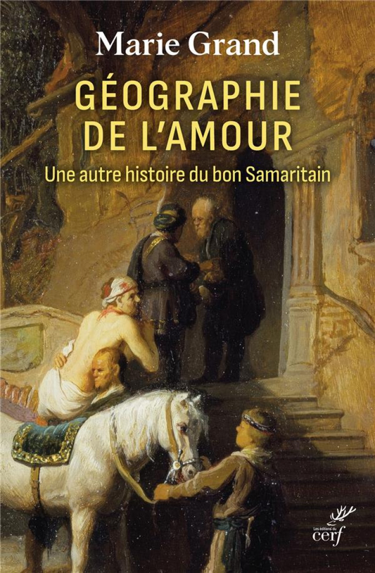 GEOGRAPHIE DE L'AMOUR - UNE AUTRE HISTOIRE DU BON SAMARITAIN - GRAND MARIE - CERF