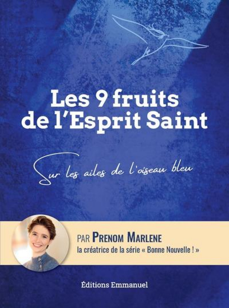 LES 9 FRUITS DE L'ESPRIT SAINT : SUR LES AILES DE L'OISEAU BLEU - PRENOM MARLENE - EMMANUEL