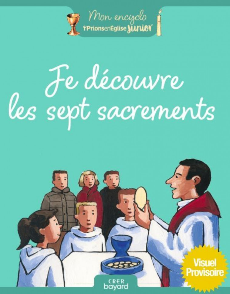 JE DECOUVRE LES SEPT SACREMENTS - EVRARD/LATOURRETTE - CRER