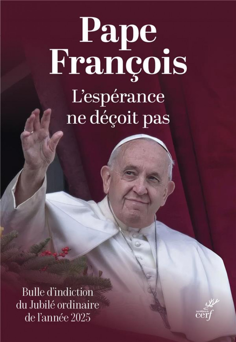 L'ESPERANCE NE DECOIT PAS. SPES NON CONFUNDIT - BULLE D'INDICTION DU JUBILE ORDINAIRE DE L'ANNEE 202 - FRANCOIS PAPE - CERF