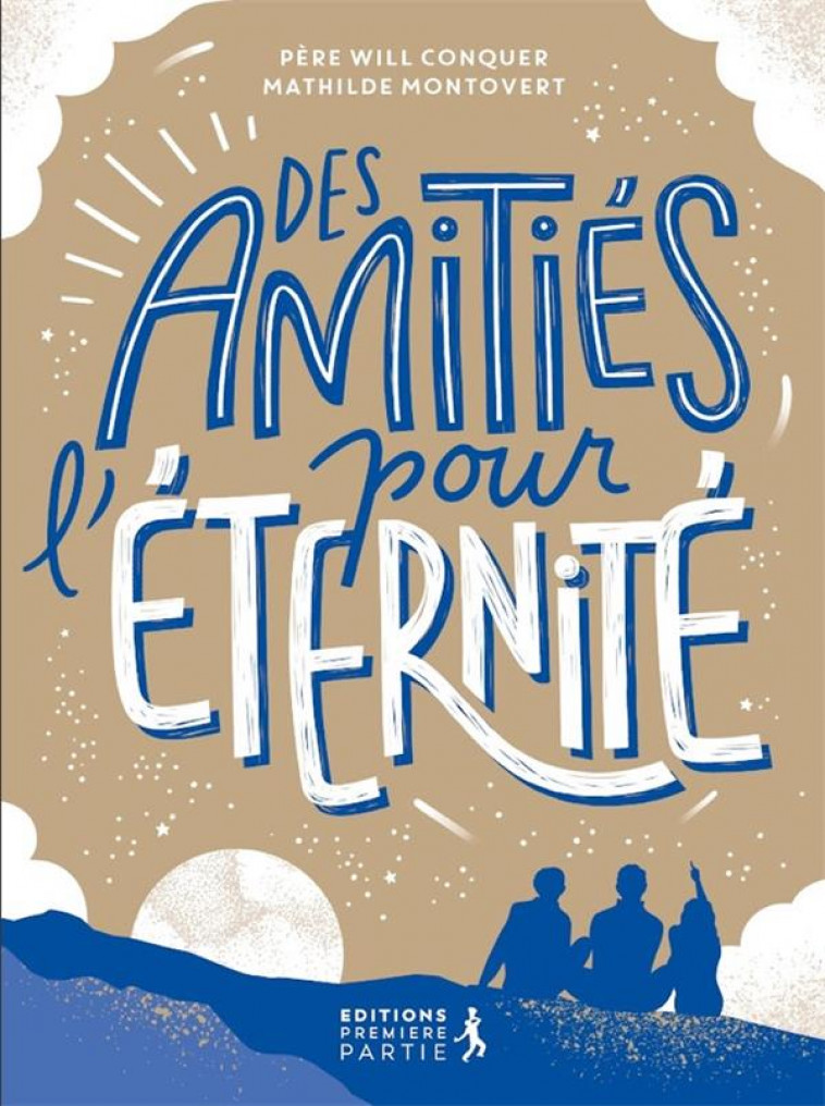 DES AMITIES POUR L'ETERNITE - CONQUER/MONTOVERT - PREMIERE PARTIE