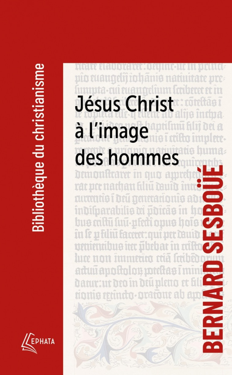 JESUS CHRIST A L'IMAGE DES HOMMES - BREVE ENQUETE SUR LES REPRESENTATIONS DE JESUS A TRAVERS L'HISTO - SESBOUE BERNARD - EPHATA