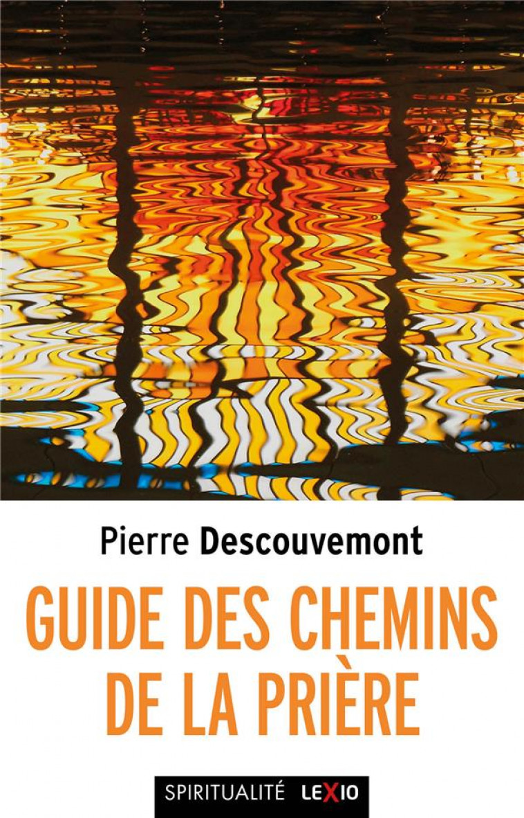 GUIDE DES CHEMINS DE LA PRIERE - DESCOUVEMONT PIERRE - CERF