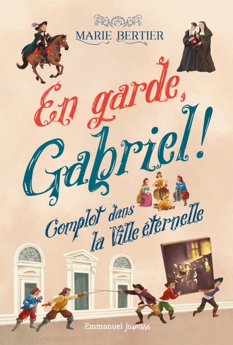 EN GARDE, GABRIEL ! TOME 2 : COMPLOT DANS LA VILLE ETERNELLE - BERTIER MARIE, GIANA - EMMANUEL