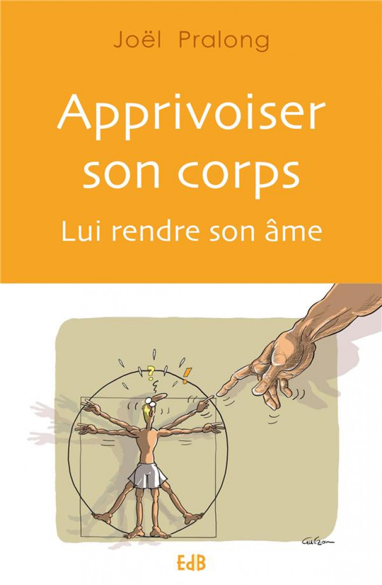 APPRIVOISER SON CORPS - LUI RENDRE SON AME - PRALONG JOEL - BEATITUDES