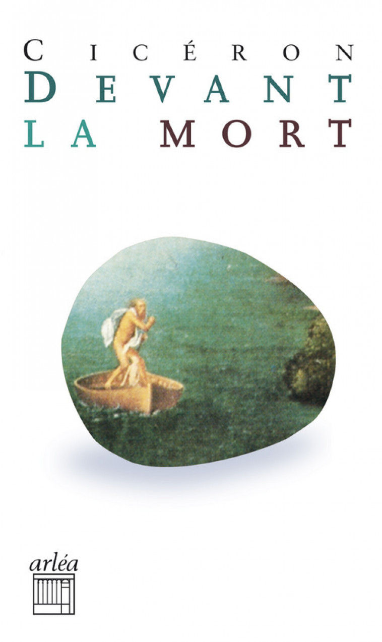 Devant la mort - CICÉRON CICÉRON, Robert Danièle - ARLEA