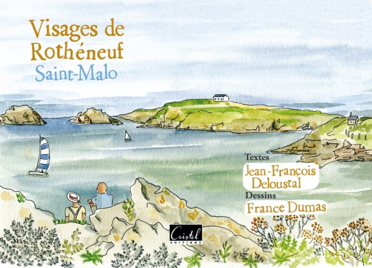 Les visages de Rothéneuf. Saint-Malo - Deloustal Jean-François, Dumas France - CRISTEL