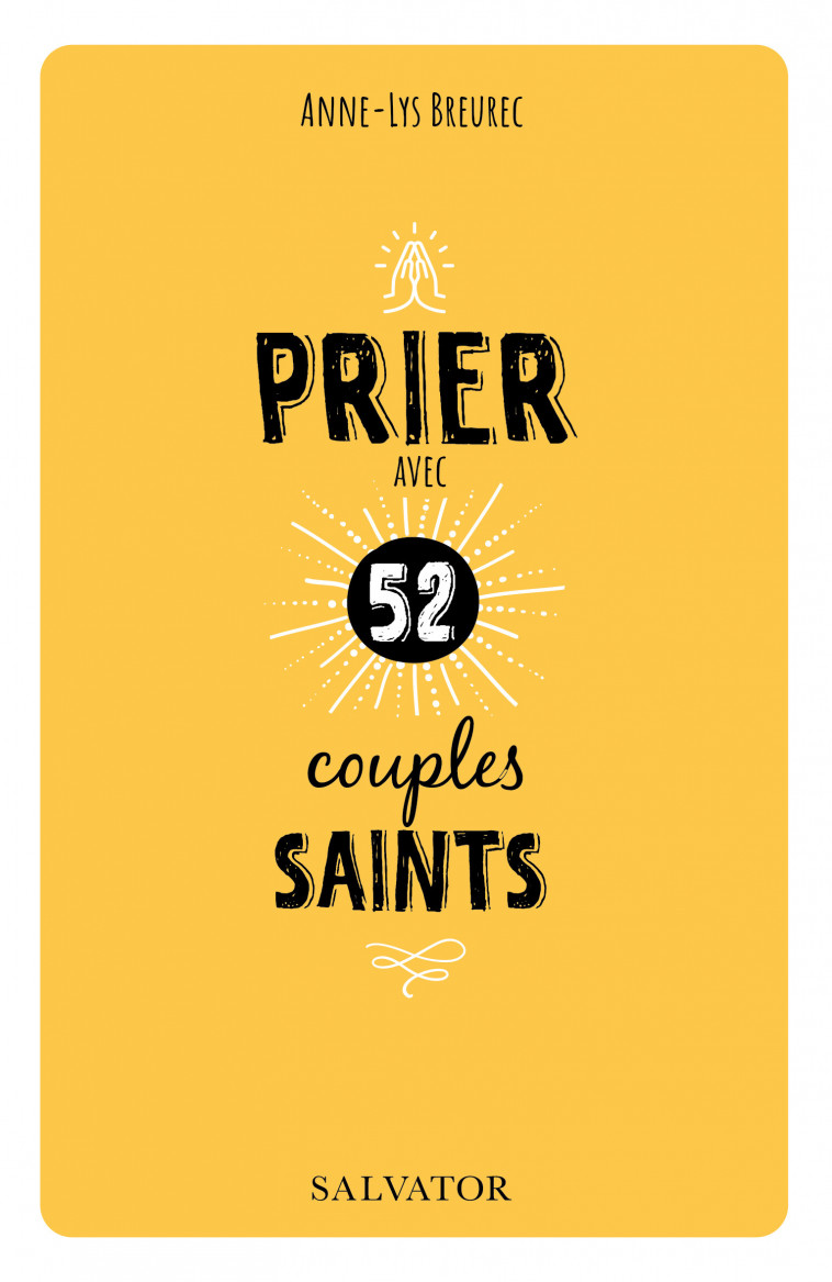 Prier avec 52 couples saints - Anne-Lys Breurec - SALVATOR