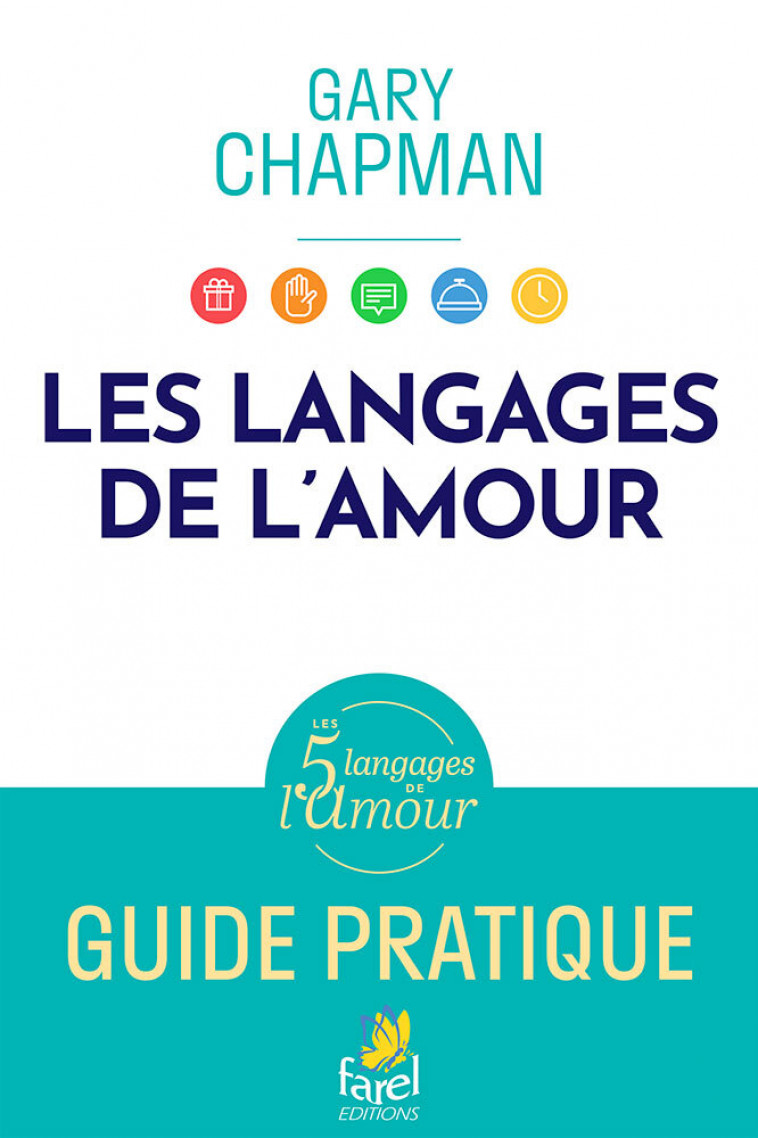 Les 5 langages de l'amour, guide pratique - CHAPMAN GARY - FAREL