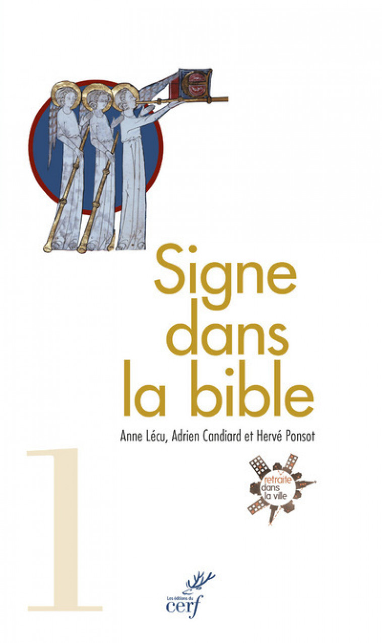 SIGNE DANS LA BIBLE. LE GUIDE DE LECTURE DE RETRAITE DANS LA VILLE - Lécu Anne, Candiard Adrien, Ponsot Hervé, Lecu anne , PONSOT HERVE  - CERF