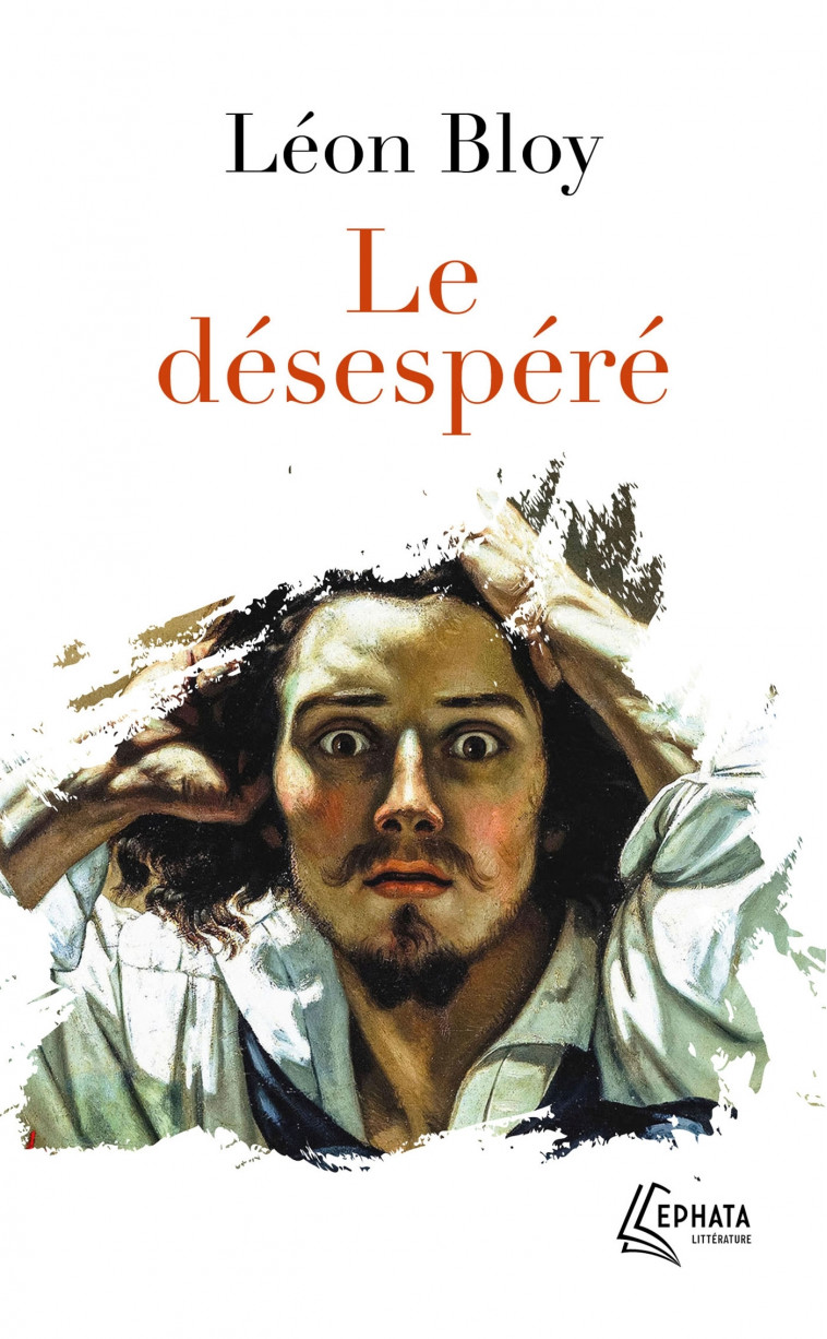 Le désespéré - BLOY LEON - EPHATA