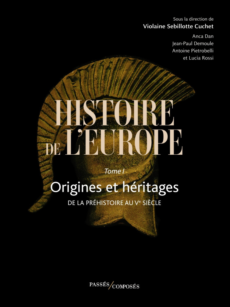 Histoire de l'Europe Vol. 1 - Rossi Lucia, Demoule Jean-Paul, Pietrobelli Antoine, Sebillotte Violaine, Deruelle Benjamin, Dan Anca, Sebillotte Cuchet Violaine - PASSES COMPOSES