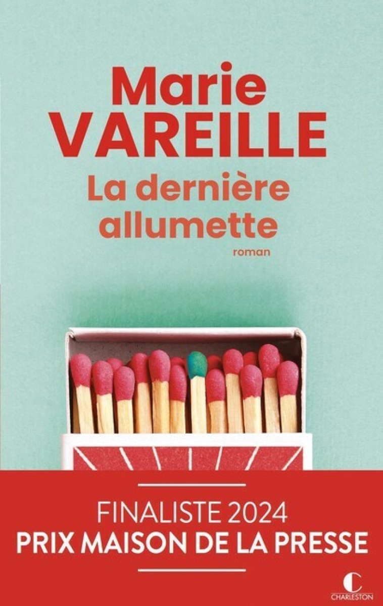 La dernière allumette - Finaliste du Prix Maison de la Presse - Vareille Marie - CHARLESTON