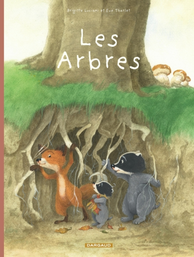 La Famille Blaireau-Renard  - Tome 2 - La Famille Blaireau-Renard présente les arbres - Tharlet Eve Tharlet Eve, Luciani Brigitte Luciani Brigitte, Tharlet eve , Luciani Brigitte  - DARGAUD