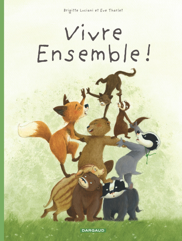 La Famille Blaireau-Renard  - Tome 3 - Vivre ensemble ! - Tharlet Eve Tharlet Eve, Luciani Brigitte Luciani Brigitte, Tharlet eve , Luciani Brigitte  - DARGAUD