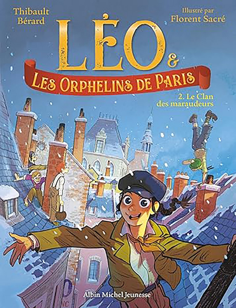 Léo et les Orphelins de Paris - tome 2 - Le Clan des maraudeurs - Thibault Bérard, Florent Sacré - ALBIN MICHEL