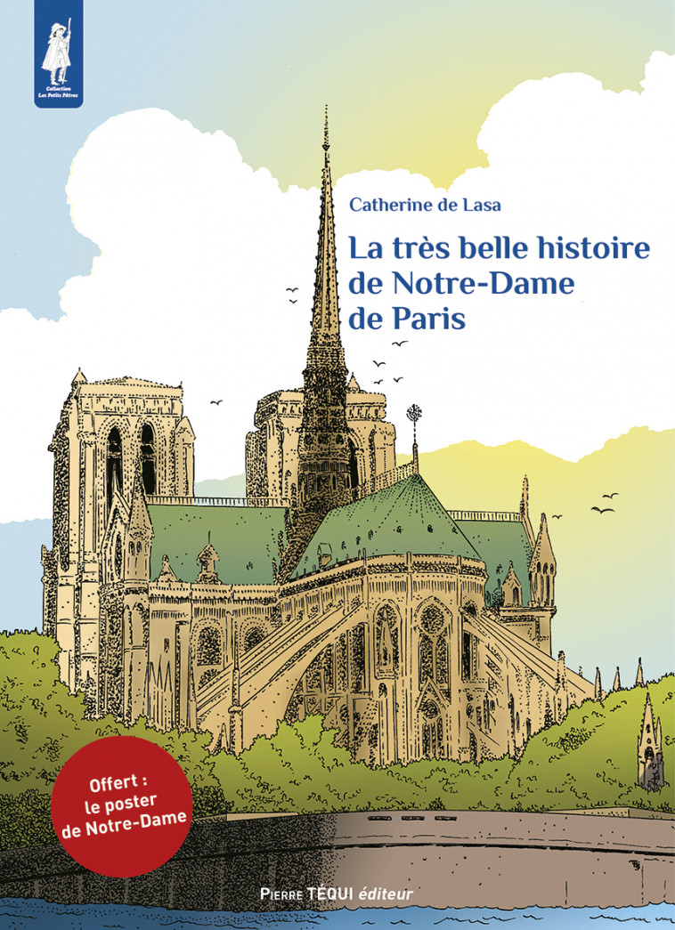 La très belle histoire de Notre-Dame de Paris (Éditions spéciale) - Catherine De Lasa, Claire Lhermey, Emmanuel BEAUDESSON, Jean-Marie Michaud,  DE LASA CATHERINE - TEQUI