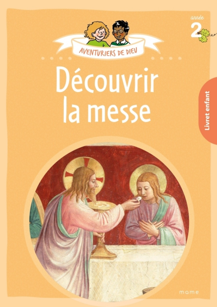 Aventuriers de Dieu - année 2 - Découvrir la messe. Document enfant - Anne-Sophie DROULERS - MAME