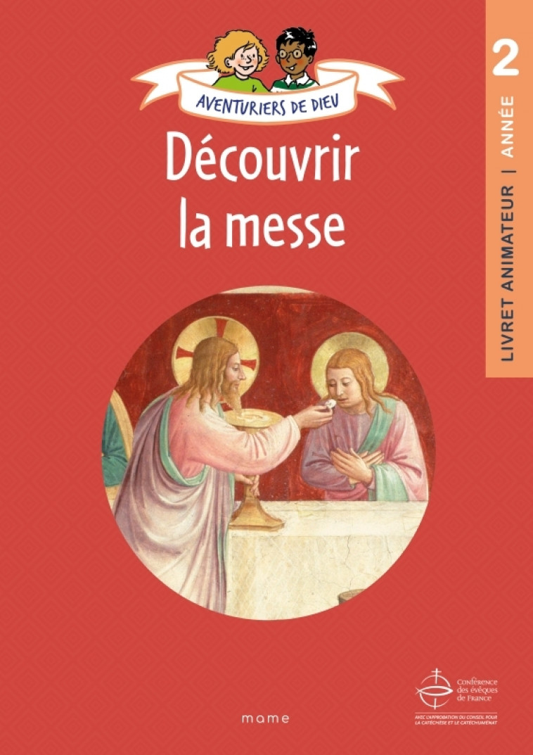 Aventuriers de Dieu - année 2 - Découvrir la messe. Document animateur - Anne-Sophie DROULERS - MAME