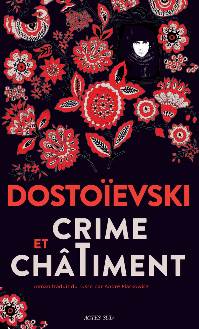 Crime et châtiment - Fédor Dostoïevski, André Markowicz - ACTES SUD