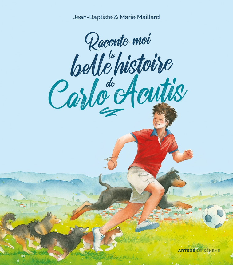 Raconte-moi la belle histoire de Carlo Acutis - Marie MAILLARD, Jean-Baptiste Maillard, Clémence MEYNET   - SENEVE