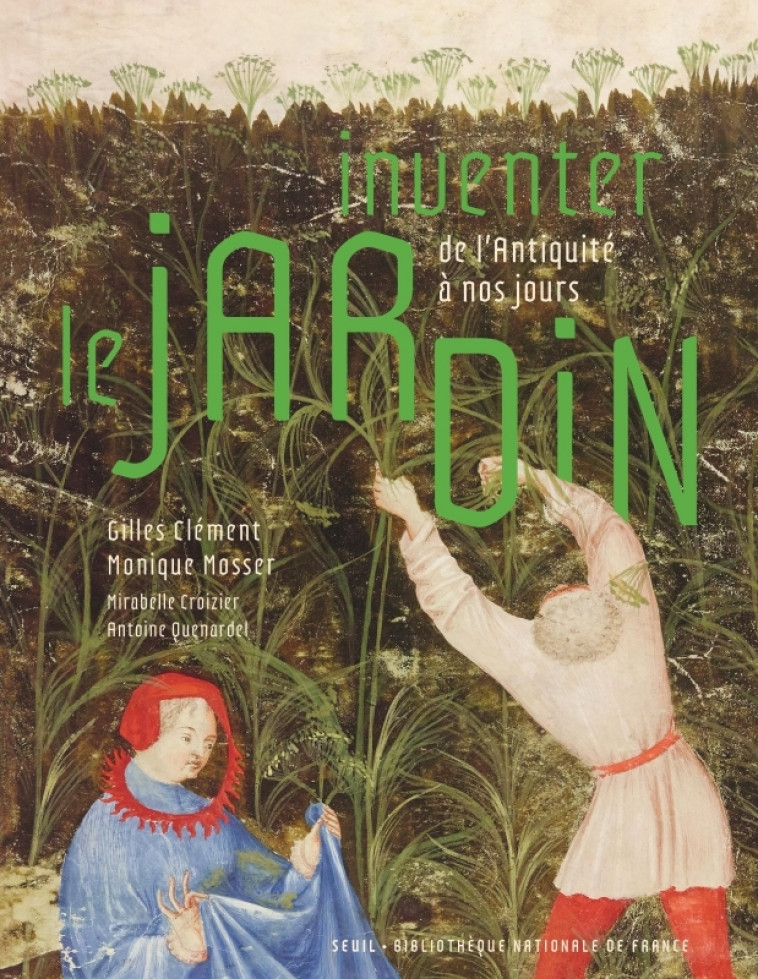 Inventer le jardin - Gilles Clément, Mirabelle Croizier, Monique Mosser - SEUIL