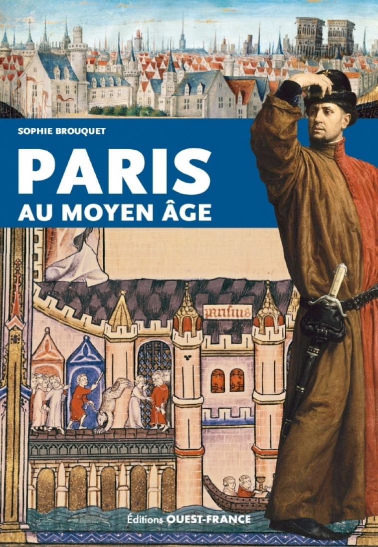 Paris au Moyen-âge - Sophie Cassagnes-Brouquet - OUEST FRANCE