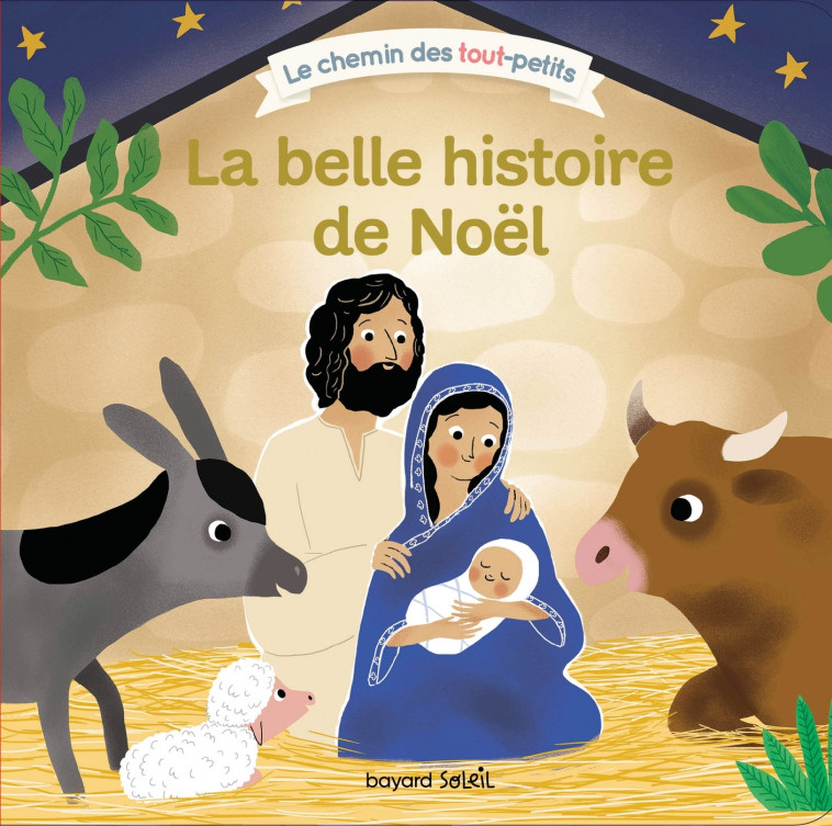 La belle histoire de Noël - Katia Mrowiec-Philipon, Marie Paruit - BAYARD SOLEIL