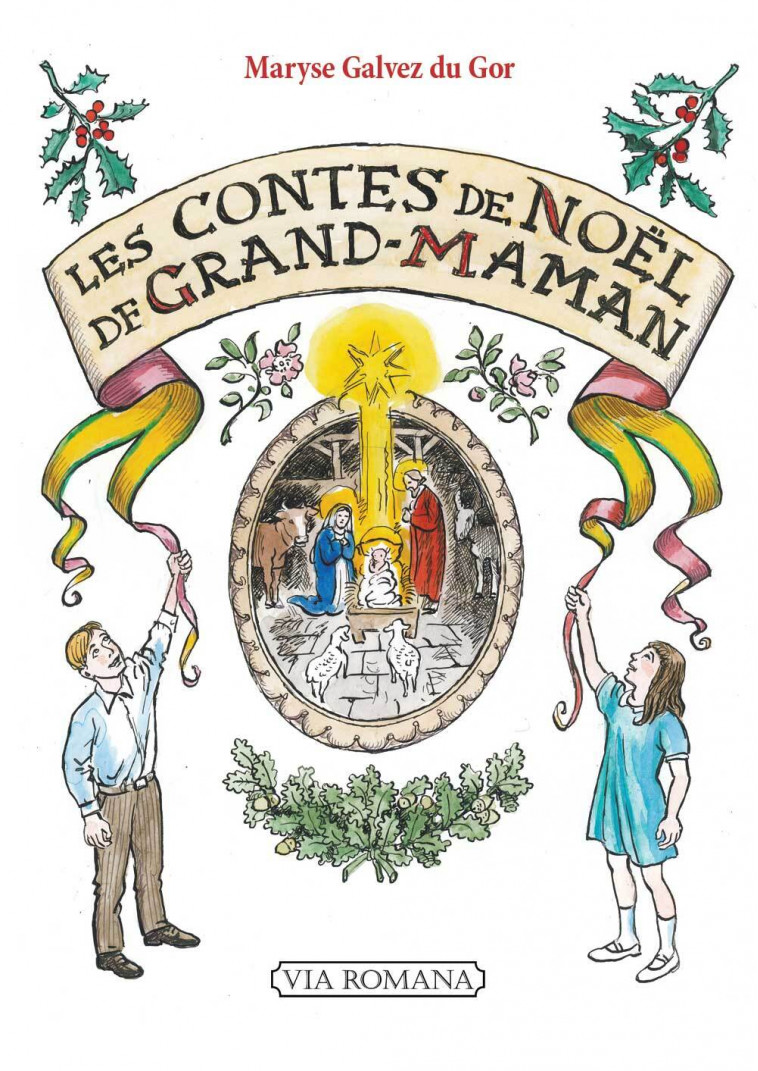 Les contes de Noël de Grand-Maman -  GALVEZ DU GOR Maryse, Maryse GALVEZ DU GOR - VIA ROMANA