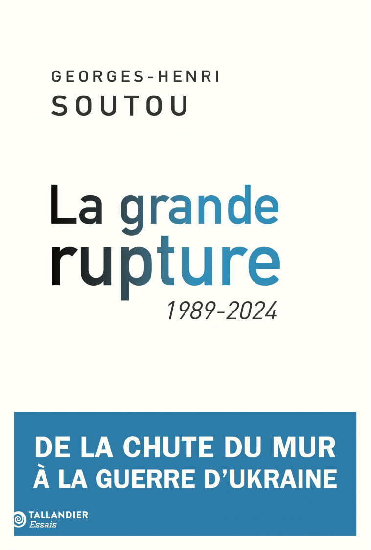 La grande rupture - Georges-Henri Soutou - TALLANDIER