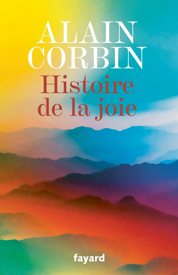 Histoire de la joie - Alain Corbin - FAYARD