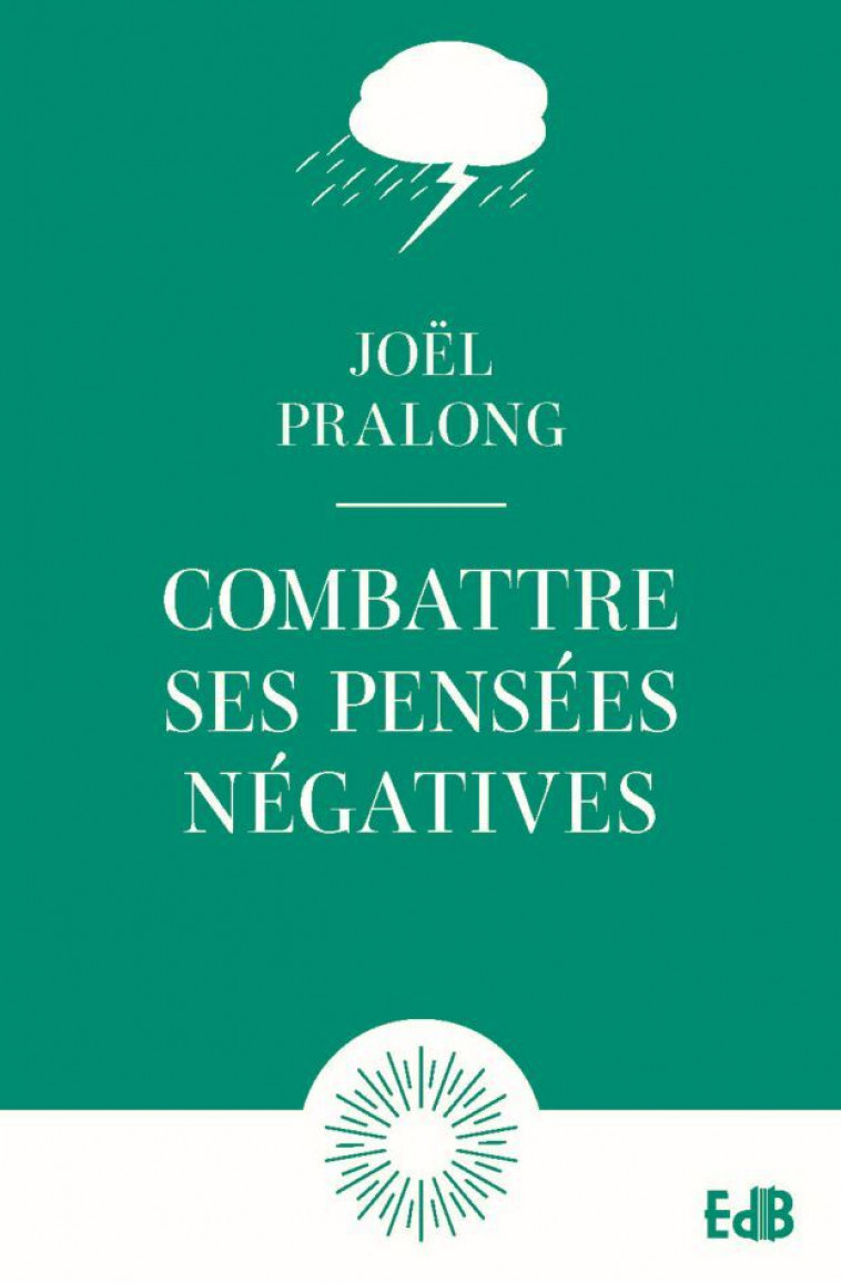 Combattre ses pensées négatives - Poche - JOEL PRALONG,  PRALONG JOEL - BEATITUDES