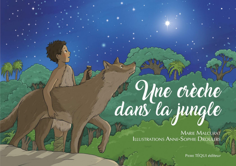 Une crèche dans la jungle - Marie Malcurat, Anne-Sophie DROULERS,  Malcurat Marie - TEQUI