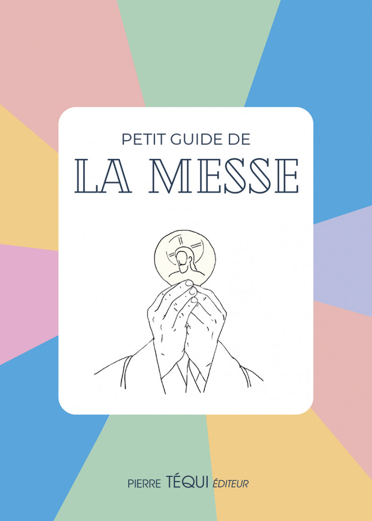 Petit guide de la messe - Juliette Boüan, Juliette Boüan du Chef du Bos - TEQUI