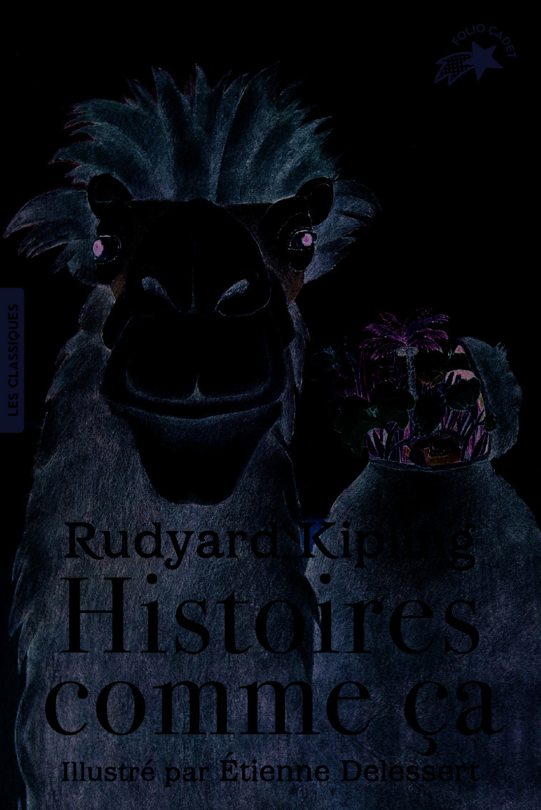 Histoires comme ça - Rudyard Kipling, ETIENNE DELESSERT, Robert d' Humières, Louis Fabulet, Pierre Gripari - GALLIMARD JEUNE