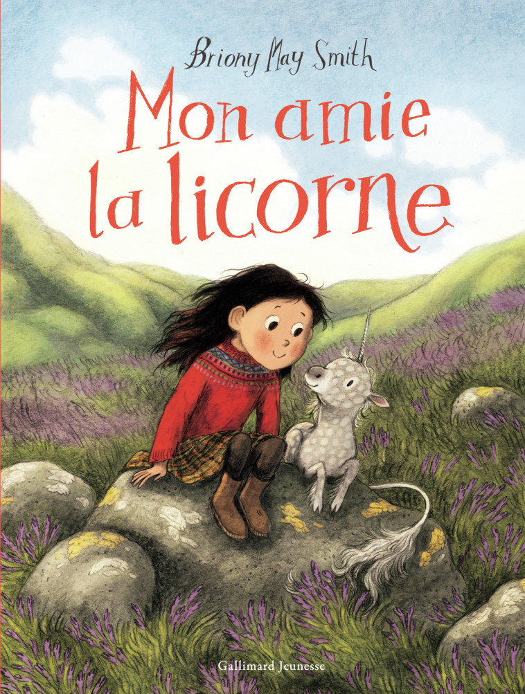 Mon amie la licorne - Briony May Smith, Catherine Gibert - GALLIMARD JEUNE