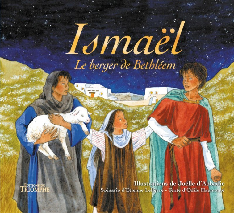 Ismäel, le berger de Bethléem - Odile Haumonté, Etienne Lelièvre, Joëlle D'Abbadie - TRIOMPHE