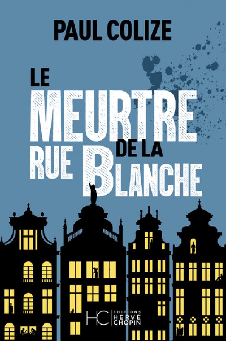 Le meurtre de la rue blanche - Paul Colize - HERVE CHOPIN ED