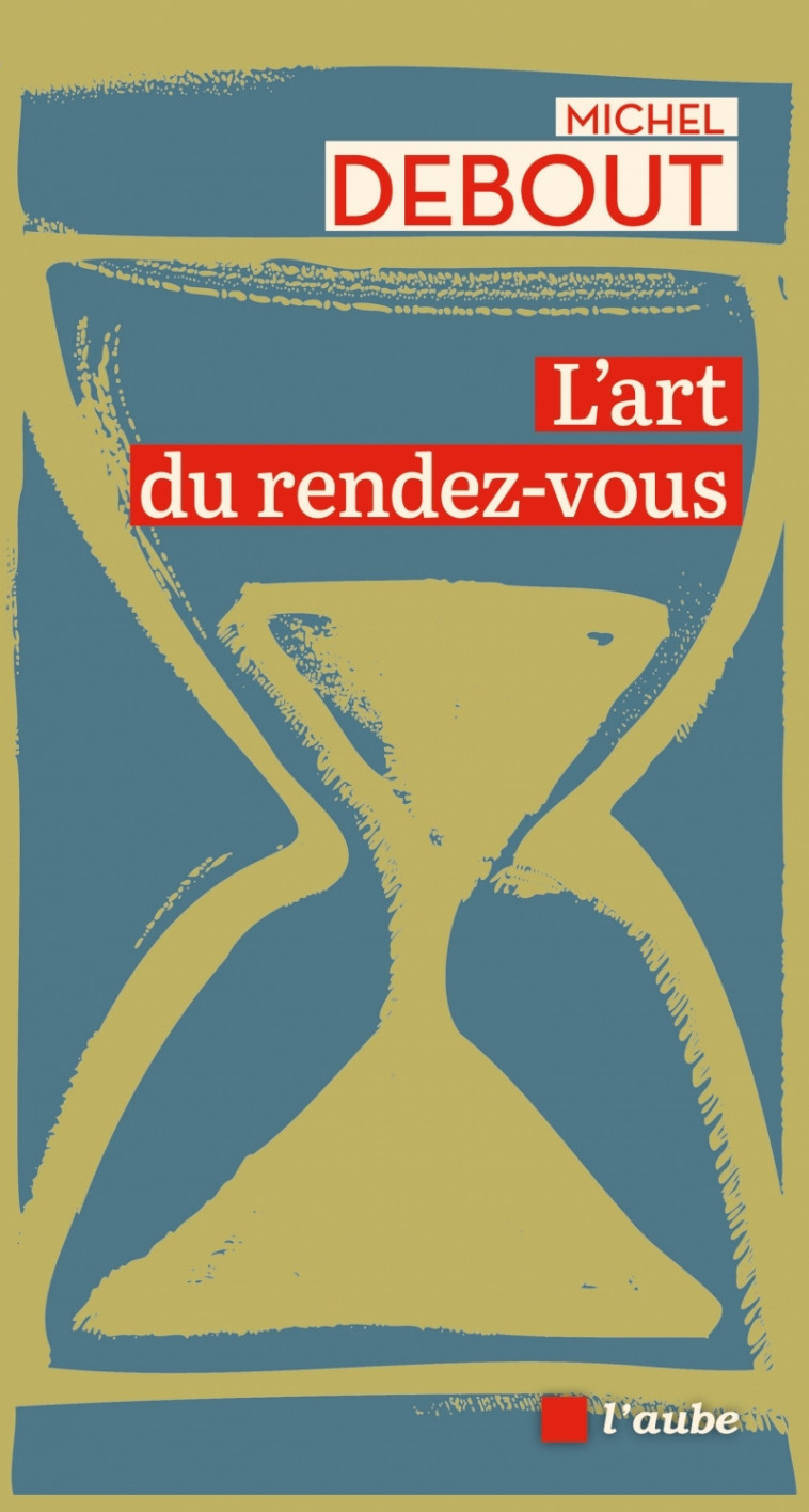 L'art du rendez-vous - Michel Debout - DE L AUBE