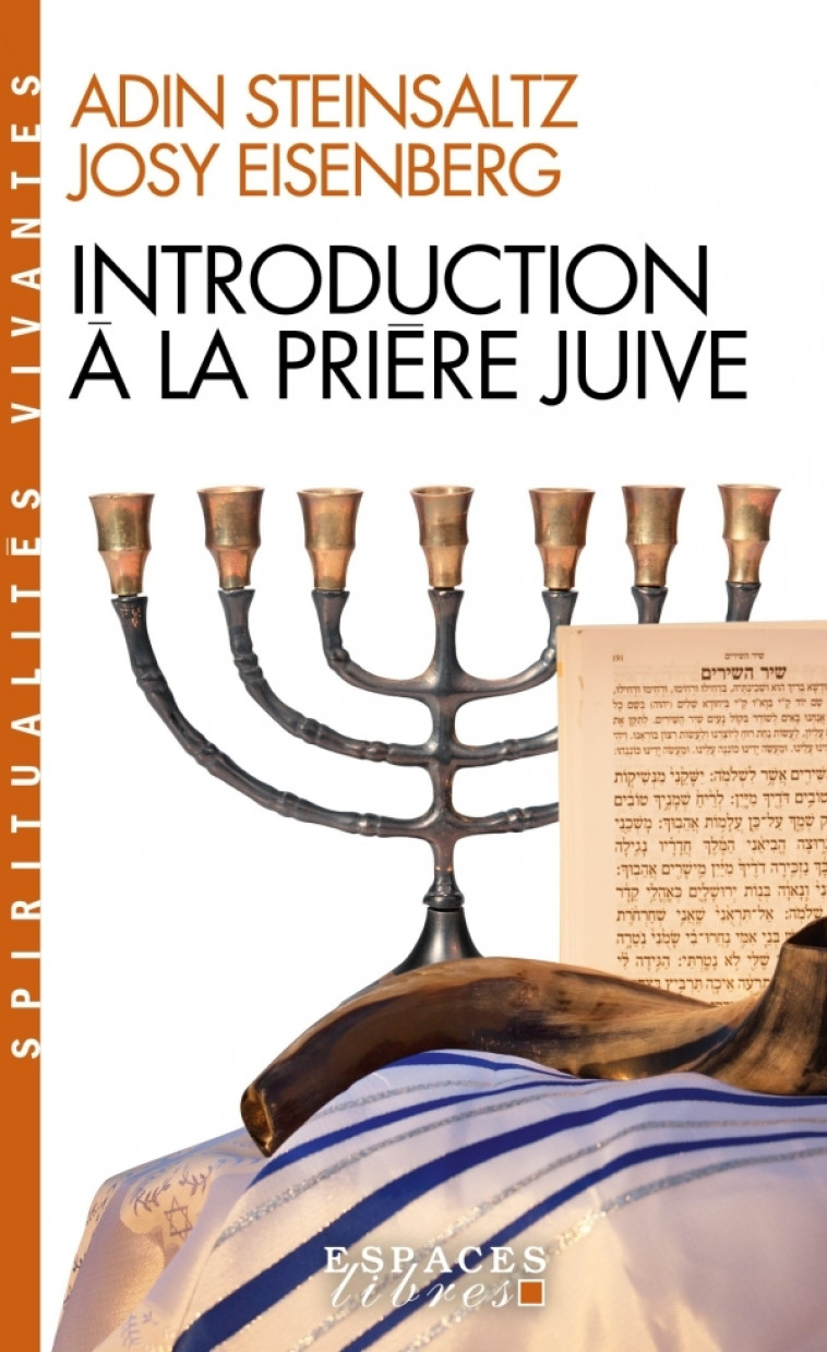 Introduction à la prière juive (Espaces Libres - Spiritualités Vivantes) - Adin Steinsaltz, Josy Eisenberg - ALBIN MICHEL