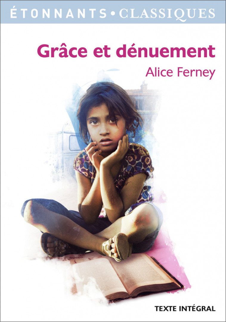 Grâce et dénuement - Alice Ferney - FLAMMARION